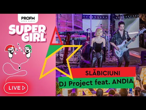 Dj Project Feat. Andia - Slăbiciuni | Live Profmsupergirl 2024