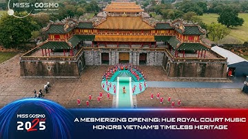 Opening - Hue Royal Court Music Honors Vietnam’s Timeless Heritage | HELLO COSMO FROM VIETNAM 2025
