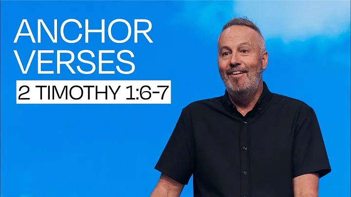 Anchor Verses - 2 Timothy 1:6-7 - Pastor Rob Kette...