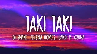 Video thumbnail of "DJ Snake, Selena Gomez, Cardi B, Ozuna - Taki Taki (Lyrics)"