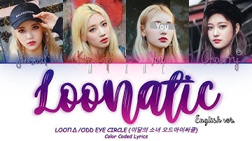 LOOΠΔ/ODD EYE CIRCLE [LOONATIC] (English ver.) {4 miembros ver.} [Color Coded Lyrics Eng/Esp]
