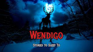 3 Wendigo Horror Stories to Fall Asleep To screenshot 5