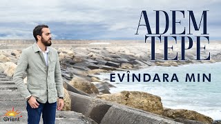 ADEM TEPE - EVÎNDARA MIN [] Resimi