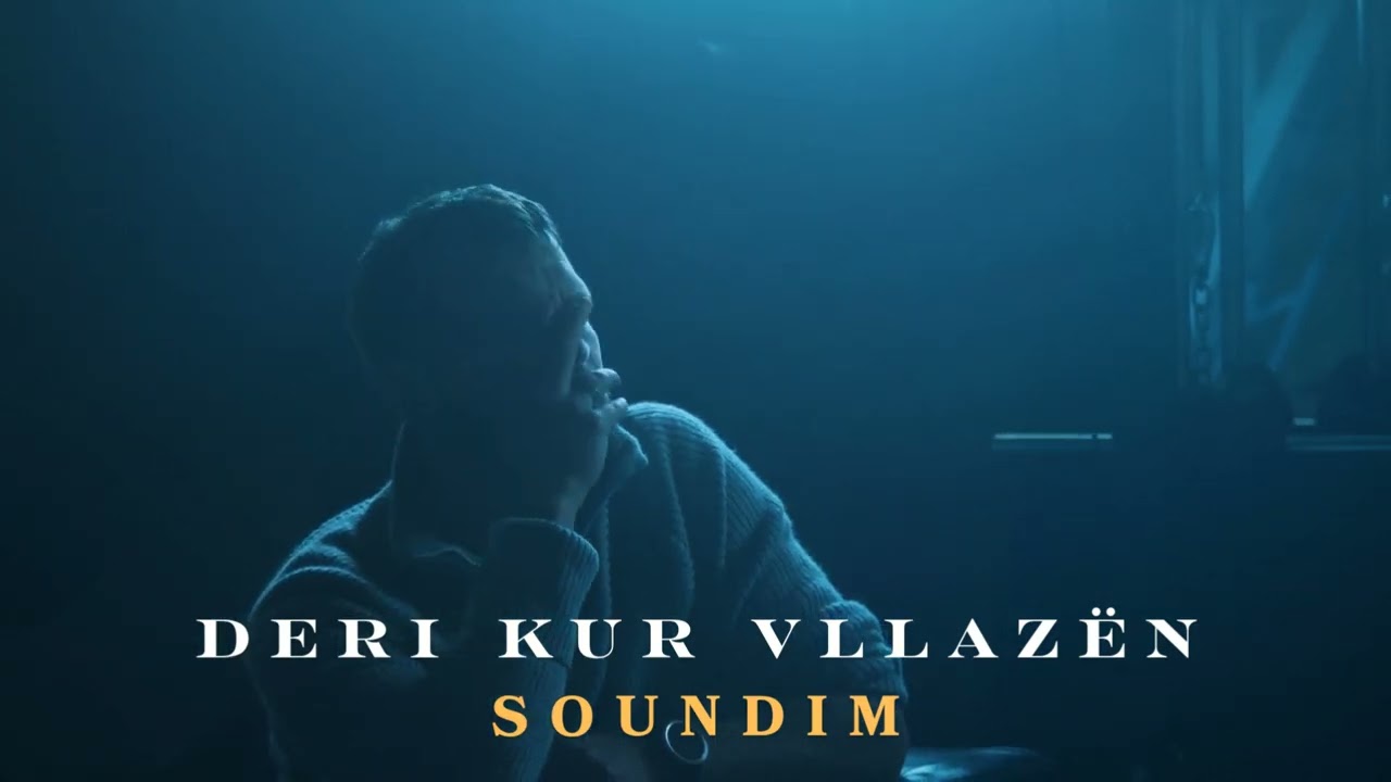 Soundim - Deri kur Vllazën   @Soundim_official