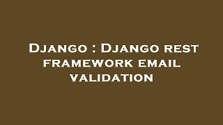 Django : Django rest framework email validation