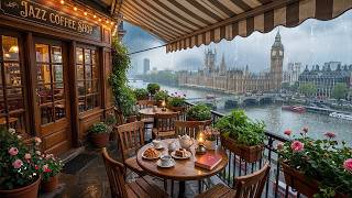 Relaxing Rainy Jazz ☕ London Balcony Jazz Café Ambience with Big Ben View for Focus &amp; Work