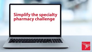 Simplify the specialty pharmacy challenge
