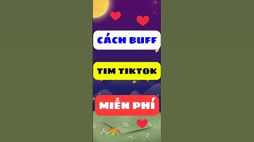 Cách buff tim tiktok miễn phí KHÔNG TỤT ✅
