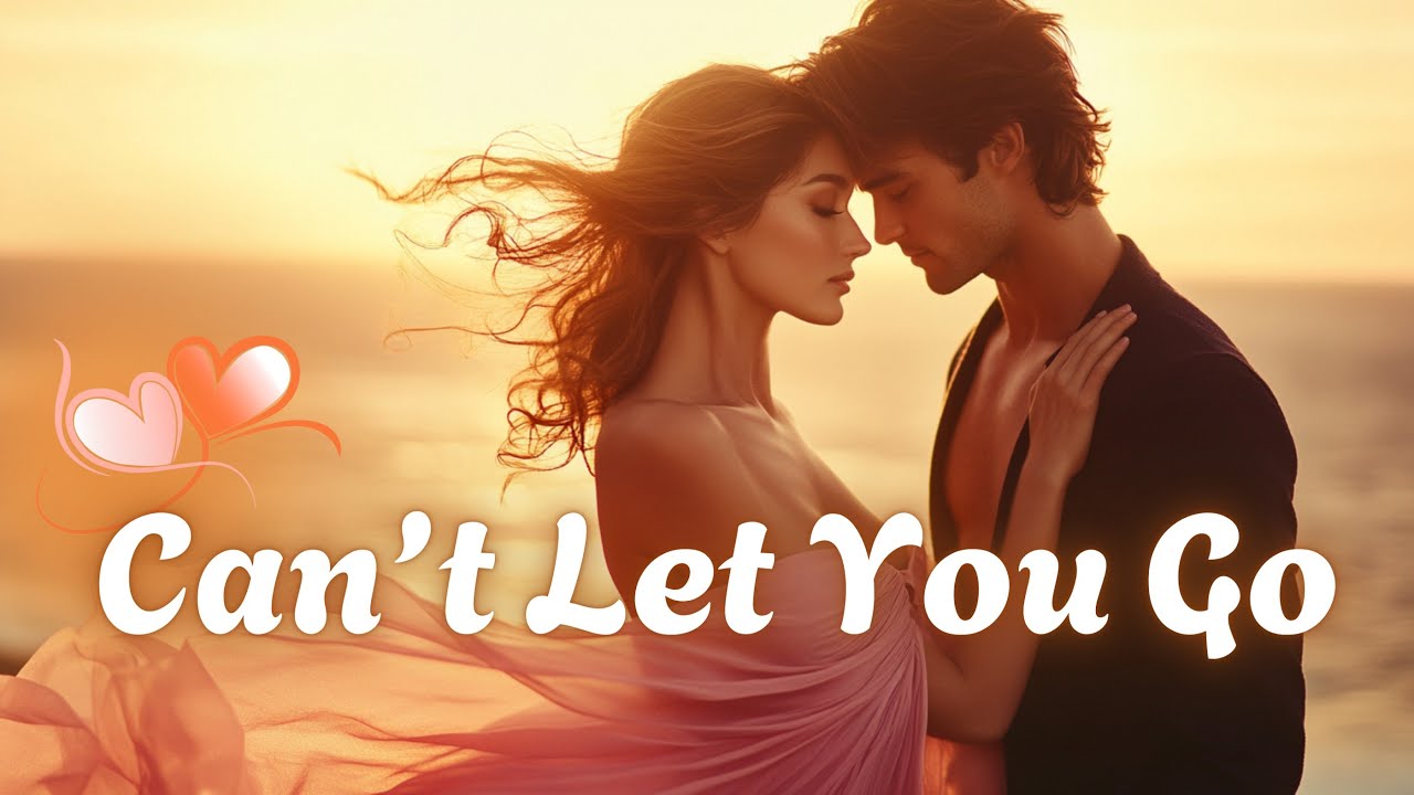 π Canβt Let You Go π Heartfelt Romantic Song 2025 | Emotional Ballad | Official Video With Lyrics π π Canβt Let You Go π Heartfelt Romantic Song 2025 | Emotional Ballad | Official Video With Lyrics π
