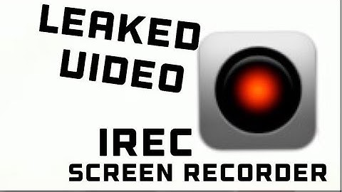 (Leaked Video) iRec, Screen Recorder