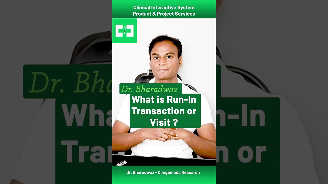 What is Run-In Transaction or Visit ? | Dr. Bharadwaz | Clinical Interactive System