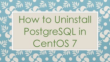 How to Uninstall PostgreSQL in CentOS 7