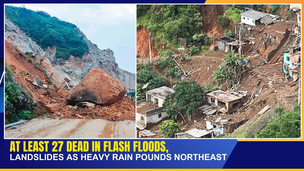 AT LEAST 27 DEAD IN FLASH FLOODS, LANDSLIDES AS HEAVY RAIN POUNDS ...