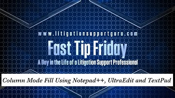 Fast Tip Friday - Column Mode Fill Using Notepad++, UltraEdit and TextPad