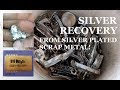 SILVER RECOVERY from silver plated scrap metal!