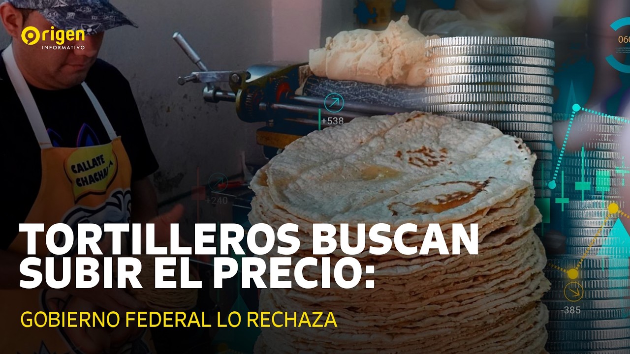 Tortilleros buscan subir el precio: Gobierno federal lo rechaza.