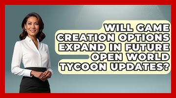 Will Game Creation Options Expand in Future Open World Tycoon Updates? | Open World Tycoons News