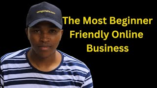 The Most Beginner Friendly Online Business Anyone Can Do