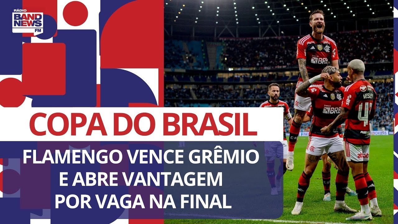 Flamengo vence o Grêmio fora de casa e larga com boa vantagem na Copa do  Brasil