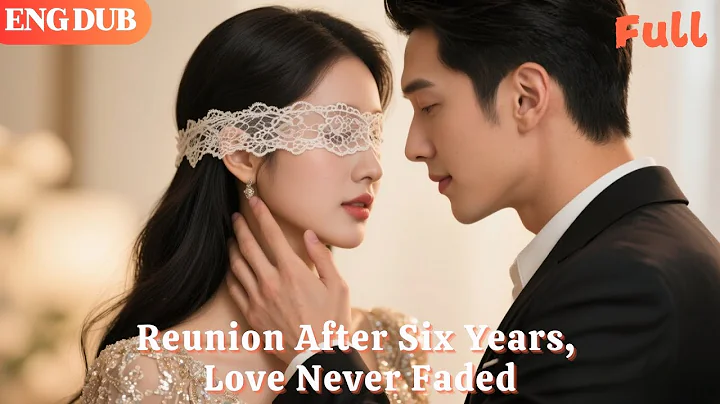 [ENG DUB]🌟Reunion After Six Years, Love Never Faded#drama#minidrama