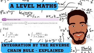 How to Integrate using the Reverse Chain Rule | A Level Maths From Scratch