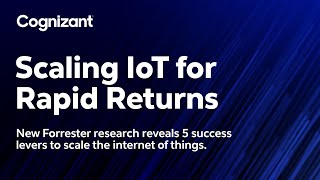 Why Projects Fail to Scale | Achieving IoT Escape Velocity Webinar | 1/10 | Cognizant