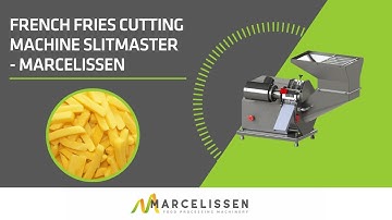 French Fries Cutting Machine Slitmaster - Marcelissen