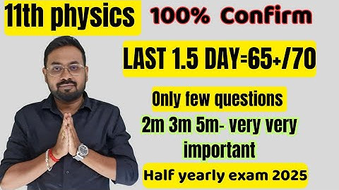 11th physics| Last 1.5 day =65+/70 | very important 2m 3m 5m-half yearly exam 2025