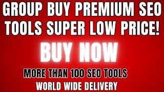 Group Buy SEO Tools | Group Buy Tools | Group SEO Tool | How To Buy Group SEO Tools