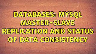 Databases: MySQL master-slave replication and status of data consistency