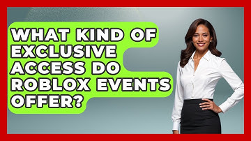 What Kind Of Exclusive Access Do Roblox Events Offer? - Open World Tycoons