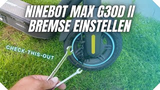Ninebot MAX G30D II Bremse einstellen
