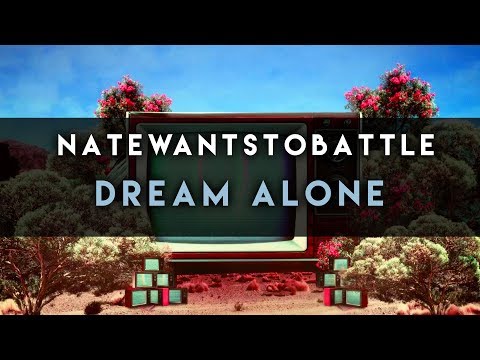 NateWantsToBattle: Dream Alone