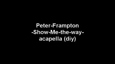 Peter frampton - show me the way - acapella (diy)