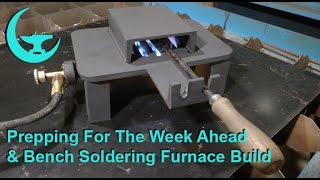 Prepping For The Week Ahead &amp; Bench Soldering Furnace Build