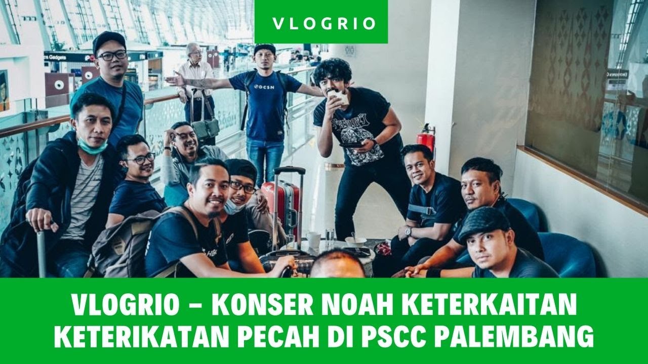 VLOGRIO - Konser NOAH Keterkaitan Keterikatan pecah di PSCC Palembang