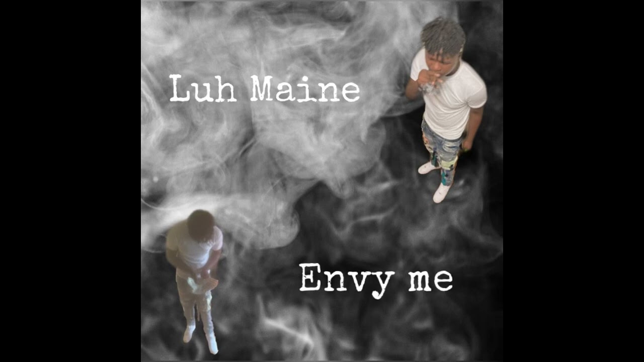 Luh Maine - Envy me