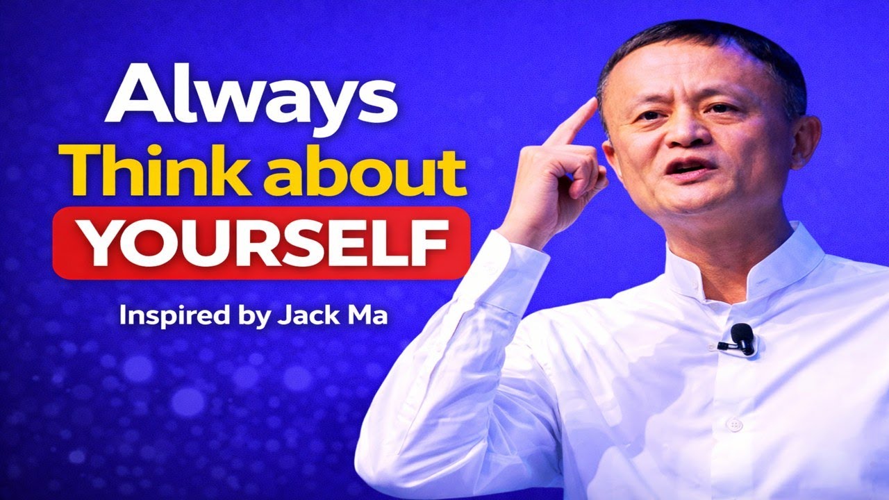 Jack Ma’s Life Changing Speech for Youth | Think About Yourself - Best Motivation