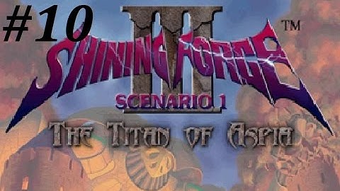 Shining Force 3 (Scenario 1) Walkthrough (10) Chapter 2: Cross-Continental Railway