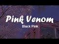 BLACKPINK - Pink Venom (Lyrics)