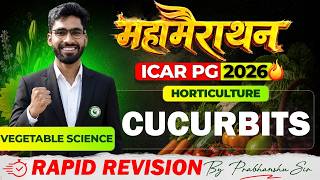 ICAR PG 2026 Horticulture Marathon | Cucurbits Rapid Revision by Prabhanshu Sir