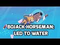 Bojack Horseman: Led to Water