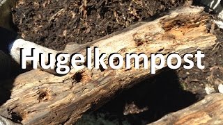 Hugelkompost : Compost using Hugelkultur