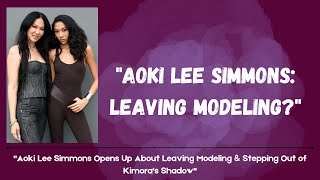"Aoki Lee Simmons Opens Up About Leaving Modeling & Stepping Out of Kimora's Shadow"