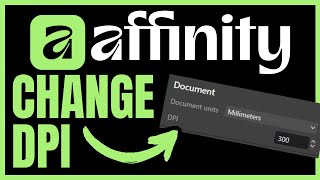 How To CHANGE DPI In Affinity (QUICK & EASY) 2026