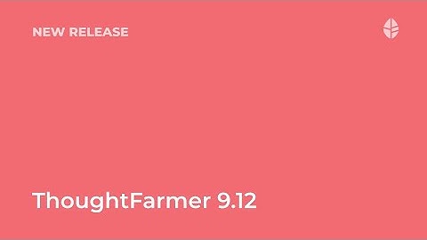 ThoughtFarmer 9.12