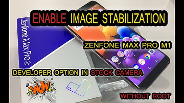 ASUS ZENFONE MAX PRO M1 | ENABLE EIS IMAGE STABILIZATION AND DEVELOPER OPTION I STOCK CAMERA | 2018