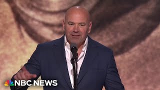 UFC President Dana White calls Trump resilient and a strong leader at the RNC