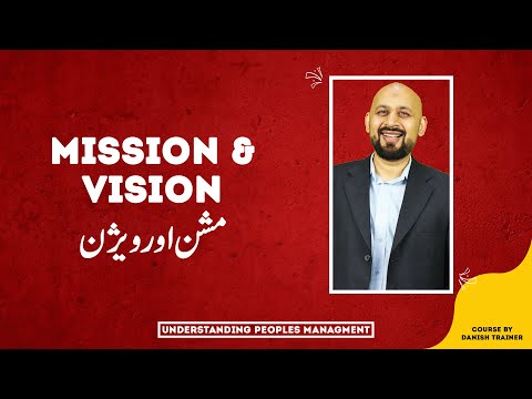 Mission & Vision | مشن اور ویژن | Understanding People&rsquo;s Management | Danish Trainer