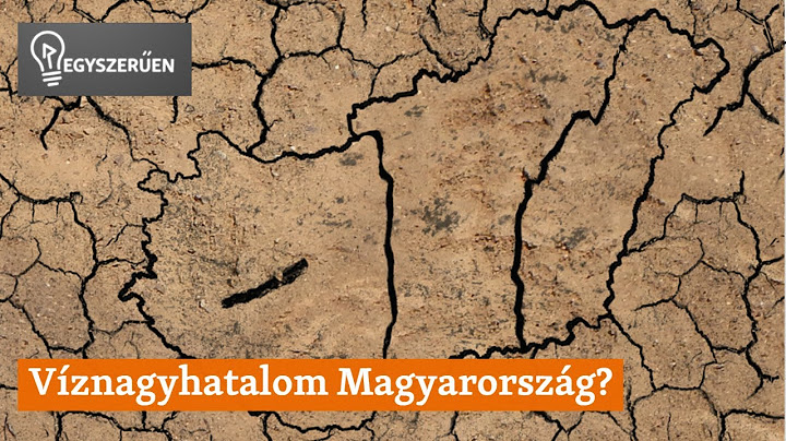 Egyszerűen: kell-e aggódnunk Magyarországon a vízhiány miatt?